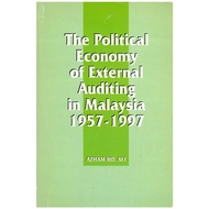 THE POLITICAL ECONOMY OF EXTERNAL AUDITING IN MALAYSIA 1957-1997