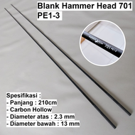 Blank Carbon Hollow Hammerhead / Ujung Hammer Head 601 701 Panjang 180cm 210cm Pe 1-3 2-4 3-6 4-