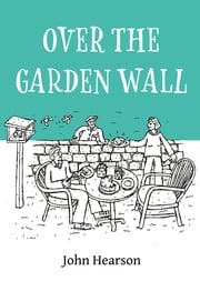 Over the Garden Wall John Hearson