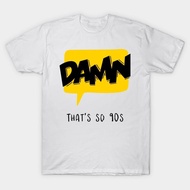 Vintage 90s Damn that's so 90s T-Shirt Authentic Cotton 1 Loose Fashion S-5XL Resist Crease