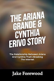 THE ARIANA GRANDE & CYNTHIA ERIVO STORY: The Relationship Between Ariana And Cynthia That’s Breaking
