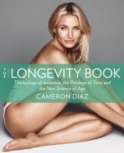 The Longevity Book: Live stronger. Live better. The art of ageing well. Cameron Diaz