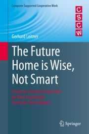 The Future Home is Wise, Not Smart Gerhard Leitner