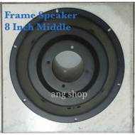 Frame 8 Inch Middle Rangka Speaker 8" Middle Kerangka Speaker 8 In Mid