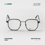 Gọng kính cận nam nữ chính hãng EYECENTER C84 kim loại chống gỉ nhập khẩu by Eye Center Vietnam