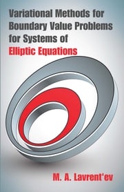 Variational Methods for Boundary Value Problems for Systems of Elliptic Equations M. A. Lavrent’ev