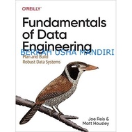 Fundamentals of Data Engineering: Plan and Build Robust Data Systems