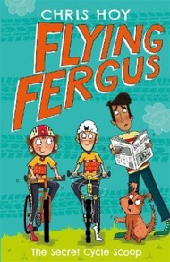 Flying Fergus 9: The Secret Cycle Scoop by Sir Chris Hoy (UK edition, paperback)
