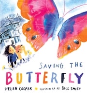Saving the Butterfly: A story about refugees Helen Cooper