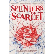 Splinters of Scarlet by Emily Bain Murphy (US edition, hardcover)