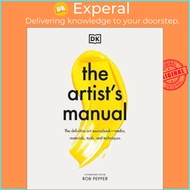 The Artist's Manual : The Definitive Art Sourcebook: Media, Materials, Tools, and  by Rob Pepper (US edition, hardcover)