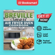 The Essential Breville Smart Air Fryer Oven Cookbook: Affordable, Quick & Easy Reci - 9781649845894