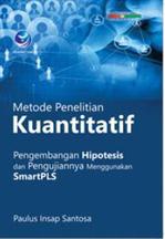 Metode Penelitian Kuantitatif, Pengembangan Hipotesis Dan Pengujiannnya Menggunakan Smartpls