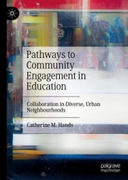 Pathways to Community Engagement in Education Catherine M. Hands