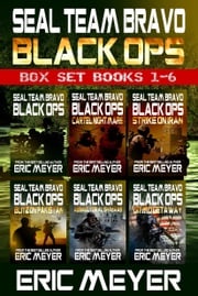 SEAL Team Bravo: Black Ops - Box Set (Books 1-6) Eric Meyer