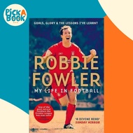 [100% Original Books] - Robbie Fowler: My Life In Football : Goals, Glory & by Robbie Fowler (UK edi