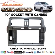 Toyota Prado 2014 10'' Android Player Casing (Socket With Canbus)