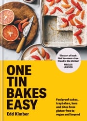 One Tin Bakes Easy Edd Kimber