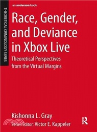 Race, Gender, and Deviance in Xbox Live ─ Theoretical Perspectives from the Virtual Margins