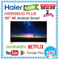Haier 55" 4K UHD HDR Android LED TV H55K66UG PLUS / Haier 50" 4K UHD HDR Android LED TV H50K66UG PLUS