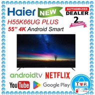Haier 55" 4K UHD HDR Android LED TV H55K66UG PLUS / Haier 50" 4K UHD HDR Android LED TV H50K66UG PLU