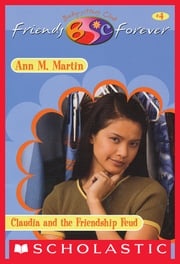 Claudia's Friendship Feud (The Baby-Sitters Club Friends Forever #4) Ann M. Martin