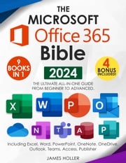 The Microsoft Office 365 Bible James Holler