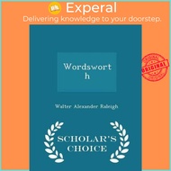 Wordsworth - Scholar's Choice Edition by Walter Alexander Raleigh (paperback)