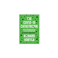 [Wiley] The Covid-19 Catastrophe - What'S Gone Wrong And How To Stop It Happening Again
