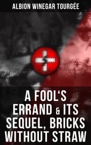 A FOOL'S ERRAND &amp; Its Sequel, Bricks Without Straw Albion Winegar Tourgée
