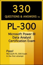 330 Questions &amp; Answers for PL-300 Microsoft Power BI Data Analyst Certification Exam Ozan Dikerler