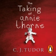 The Taking of Annie Thorne C. J. Tudor