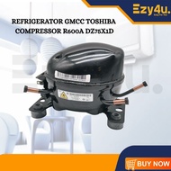 REFRIGERATOR TOSHIBA GMCC COMPRESSOR R600A DZ75X1D