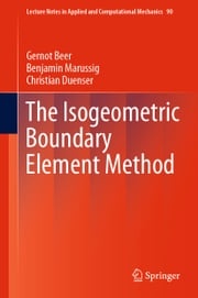 The Isogeometric Boundary Element Method Gernot Beer