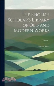 4762.The English Scholar's Library of Old and Modern Works; Volume 7
