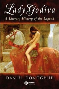 Lady Godiva : A Literary History of the Legend by Daniel Donoghue (UK edition, paperback)