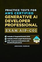 Practice Tests for AWS Certified Generative AI Developer Professional (Exam AIP-C01): 370+ Exam-Leve