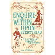 (100% Original) Enquire Within Upon Everything : The Book That Inspired the Internet by Robert Kemp 