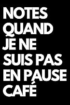 Notes quand je ne suis pas en pause café: Cahier de notes ligné amusant, pour les collègues de burea