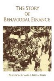 The Story of Behavioral Finance by Brandon Adams (US edition, paperback)