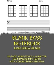 BASS TAB NOTEBOOK (LARGE PRINT & BIG SIZE, Chord Boxes, Staves & Tabs): 110 Pages Blank Tablature fo