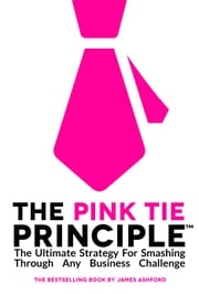 The Pink Tie Principle™ James Ashford