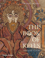 The Book of Kells: An Illustrated Introduction to the Manuscript in Trinity College Dublin The Book 