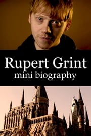 Rupert Grint Mini Biography eBios