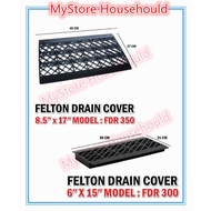 FELTON FDR350 8.5" X 17" Drain Cover / 6" X 15" Felton Drain Cover PENUTUP LONGKANG / Draincover ( F