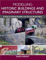 Modelling Historic Buildings and Imaginary Structures：A Guide for Railway Modellers and Diorama Model Makers