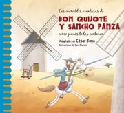 Las increíbles aventuras de don Quijote y Sancho Panza como jamás te las contaron Sara Mateos