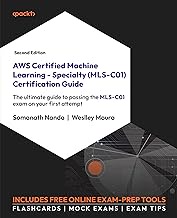 AWS Certified Machine Learning - Specialty (MLS-C01) Certification Guide: The ultimate guide to pass