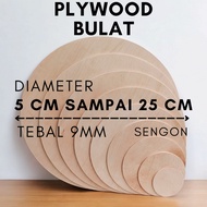 PLYWOOD ROUND DIAMETER 5 CM TO 25 CM THICK 9 MM [ PLYWOOD ROUND/SILVER DIAMETER 5CM,6CM,7CM,8CM,9CM,