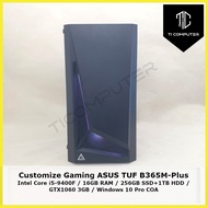 Customize Gaming ASUS TUF B365M-Plus Intel Core i5-9400F 16GB RAM 256GB SSD+1TB HDD GTX1060 3GB GPU 